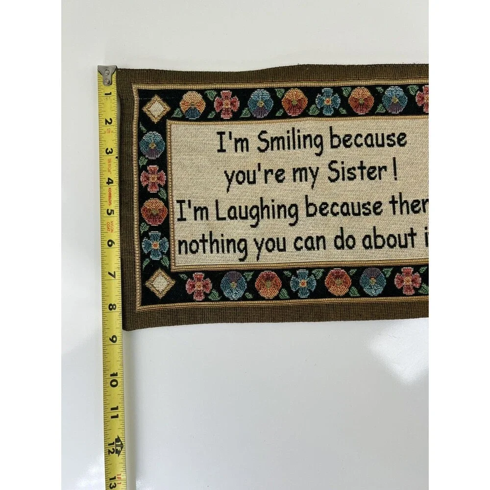 Small Hanging Tapestry “I’m Smiling Because You’re My Sister” Humorous Gift 12”
